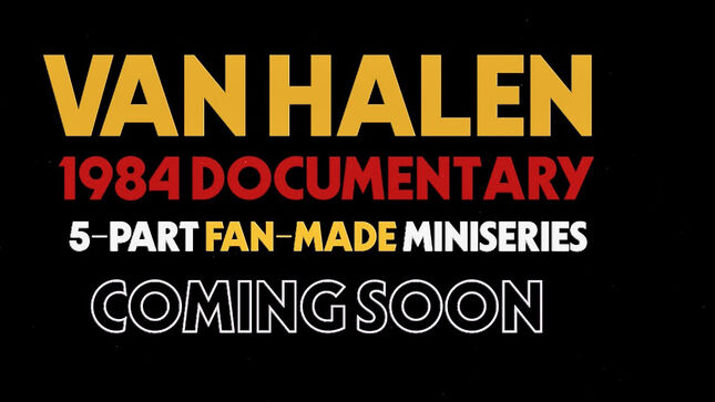 VAN HALEN – 5-Part Fan-Made Miniseries “Van Halen 1984 Documentary” To Debut This Month; Video Trailer