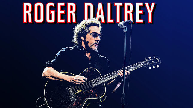 THE WHO’s ROGER DALTREY Adds North Wales Date To 2025 UK Solo Tour